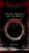 Fester Einband Identity, Politics and the Novel von Ian Fraser