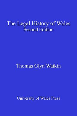 E-Book (epub) The Legal History of Wales von Thomas Glyn Watkin