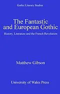 E-Book (epub) The Fantastic and European Gothic von Matthew Gibson