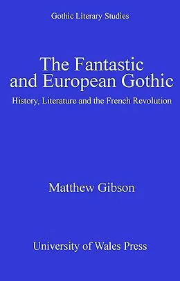 E-Book (epub) The Fantastic and European Gothic von Matthew Gibson