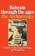 Bahrain Through The Ages - the Archaeology