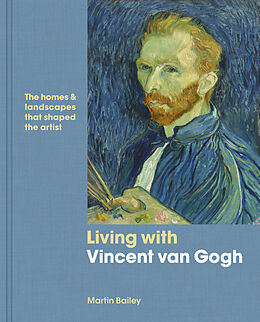 Fester Einband Living with Vincent van Gogh von Martin Bailey