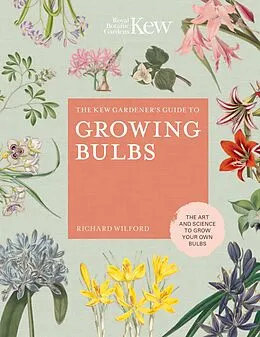 E-Book (epub) The Kew Gardener's Guide to Growing Bulbs von Richard Wilford, Kew Royal Botanic Gardens