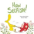 E-Book (epub) How Selfish von Clare Helen Welsh, Olivier Tallec