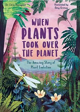 E-Book (pdf) When Plants Took Over the Planet von Chris Thorogood