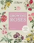 E-Book (epub) The Kew Gardener's Guide to Growing Roses von Kew Royal Botanic Gardens, Tony Hall