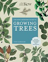 E-Book (epub) The Kew Gardener's Guide to Growing Trees von Royal Botanic Gardens Kew, Tony Kirkham