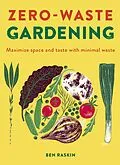 E-Book (epub) Zero Waste Gardening von Ben Raskin