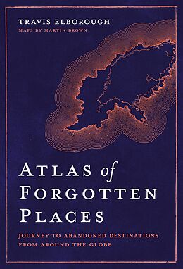 E-Book (epub) Atlas of Forgotten Places von Travis Elborough