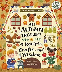 E-Book (epub) Little Country Cottage: An Autumn Treasury of Recipes, Crafts and Wisdom von Angela Ferraro-Fanning