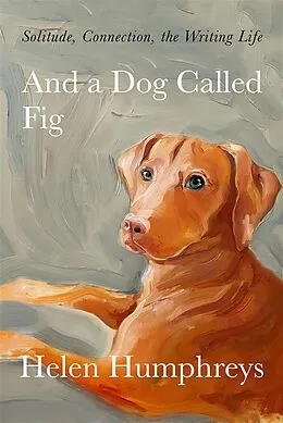 E-Book (epub) And A Dog called Fig von Helen Humphreys