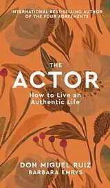 Fester Einband The Actor: Volume 1 von Don Miguel Ruiz, Emrys Barbara