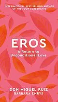 E-Book (epub) Eros von Don Miguel Ruiz, Barbara Emrys