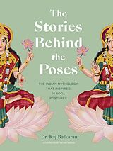 Fester Einband The Stories Behind the Poses von Raj Balkaran