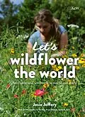 ePUB Let's Wildflower the World von Josie Jeffery