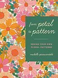 E-Book (epub) From Petal to Pattern von Michelle Parascandolo