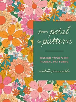 E-Book (epub) From Petal to Pattern von Michelle Parascandolo