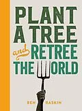 E-Book (epub) Plant a Tree and Retree the World von Ben Raskin
