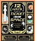 E-Book (pdf) 12 Ways to Get a Ticket to Space von Kate Peridot