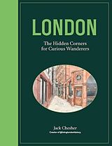 Livre Relié London: The Hidden Corners For Curious Wanderers de Jack Chesher