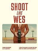 Couverture cartonnée Shoot Like Wes de Adam Woodward