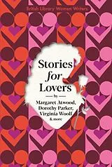 Kartonierter Einband Stories for Lovers von Margaret Atwood, Dorothy Parker, Virgina et al Woolf