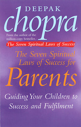 Couverture cartonnée The Seven Spiritual Laws of Success for Parents de Deepak Chopra