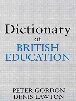 Kartonierter Einband Dictionary of British Education von Professor Peter Gordon, Peter Gordon, Professor Denis Lawton