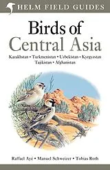 Kartonierter Einband Field Guide to Birds of Central Asia von Raffael Ayé, Schweizer Manuel