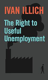 eBook (epub) The Right to Useful Unemployment de Ivan Illich