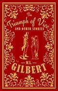 E-Book (epub) Triumph of Vice and Other Stories von William S Gilbert