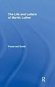 Fester Einband The LIfe and Letters of Martin Luther von Smith Preserved