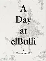 Fester Einband A Day at ElBulli von Albert Adrià, Soler Juli, El Bulli