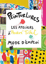Broché Peinturlures : les ateliers d'Hervé Tullet : mode d'emploi de Hervé Tullet