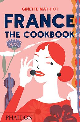 Fester Einband France: The Cookbook von Ginette Mathiot
