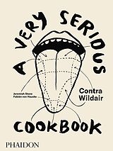 Fester Einband A Very Serious Cookbook von Jeremiah Stone, Fabián Hauske, Alison Roman