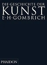 Kartonierter Einband (Kt) Die Geschichte der Kunst von Ernst H. Gombrich