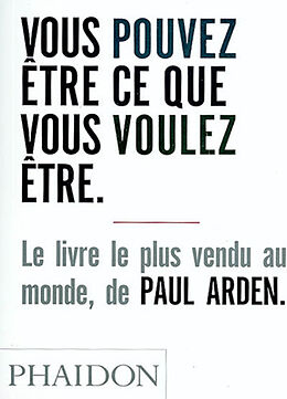 Broschiert Vous pouvez être ce que vous voulez être von Paul Arden