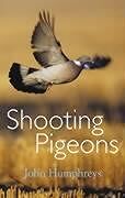 Kartonierter Einband Shooting Pigeons von John (Author) Humphreys