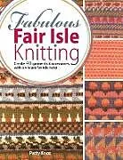 Kartonierter Einband Fabulous Fair Isle Knitting von Knox Patty