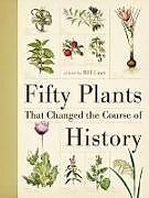Broschiert Fifty Plants That Changed The Course Of History von Bill Laws