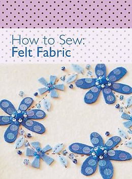 E-Book (pdf) How to Sew - Felt Fabric von David & Charles Editors