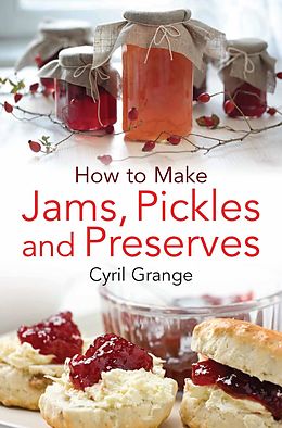 E-Book (epub) How To Make Jams, Pickles and Preserves von Cyril Grange