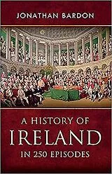 Kartonierter Einband A History of Ireland in 250 Episodes von Jonathan Bardon