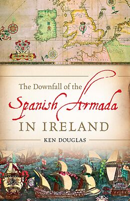 eBook (epub) The Downfall of the Spanish Armada in Ireland de Ken Douglas