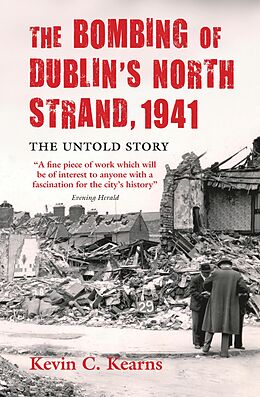 eBook (epub) The Bombing of Dublin's North Strand by German Luftwaffe de Kevin C. Kearns