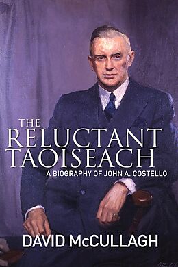 E-Book (epub) John A. Costello The Reluctant Taoiseach von David McCullagh