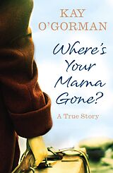 eBook (epub) Where's Your Mama Gone? de Kay O'Gorman