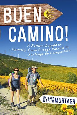 eBook (epub) Buen Camino! Walk the Camino de Santiago with a Father and Daughter de Peter Murtagh, Natasha Murtagh