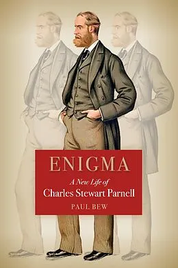 E-Book (epub) Enigma A New Life of Charles Stewart Parnell von Paul Bew